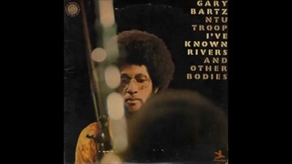 Gary Bartz - I’ve Known Rivers