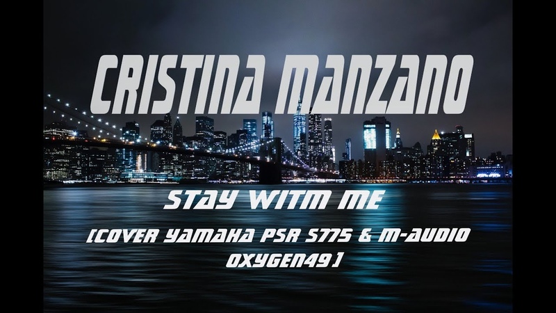 CRISTINA MANZANO Stay With Me ( Cover Yamaha PSR s775 M AUDIO Oxygen49