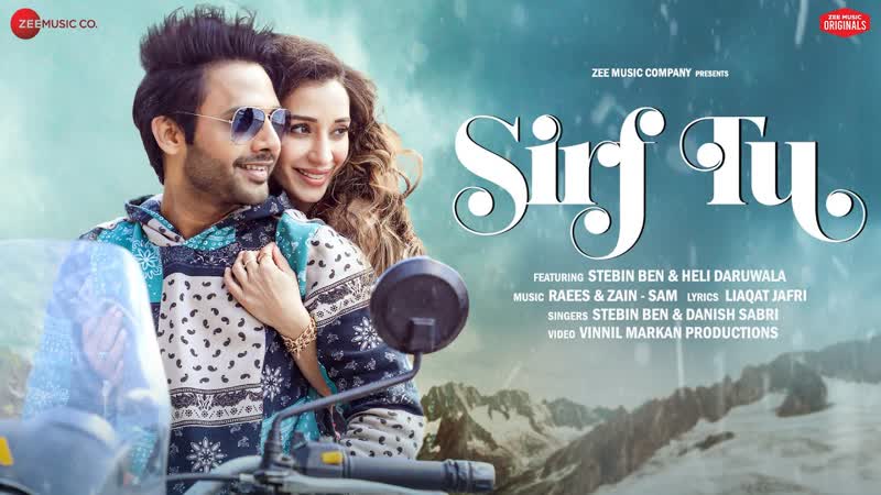 Sirf Tu Stebin Ben Heli Daruwala, Raees ZAIN Sam, Danish S, Liaqat J, Zee Music
