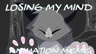 Losing My Mind | Animation Meme