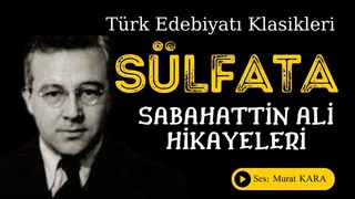 Sabahattin Ali “Sülfata“ Türk Edebiyatı Sesli Kitap