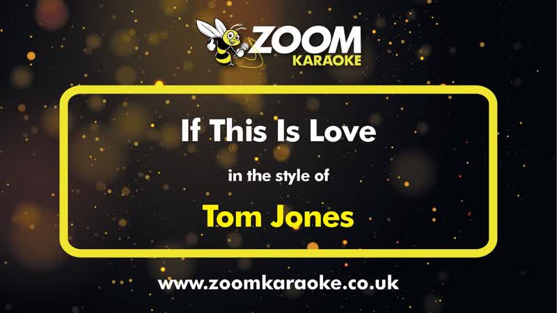 Tom Jones If This Is Love Karaoke Version from Zoom
