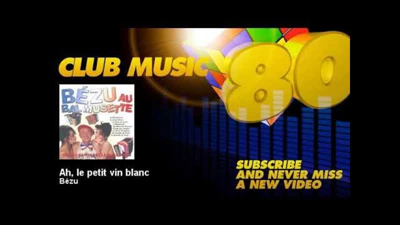 Bézu Ah, le petit vin blanc Club