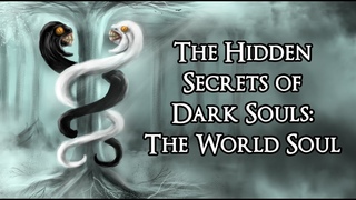The Hidden Secrets of Dark Souls - The World Soul