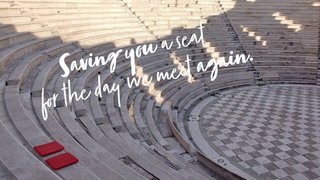 Saving you a seat for the day we’ll meet again