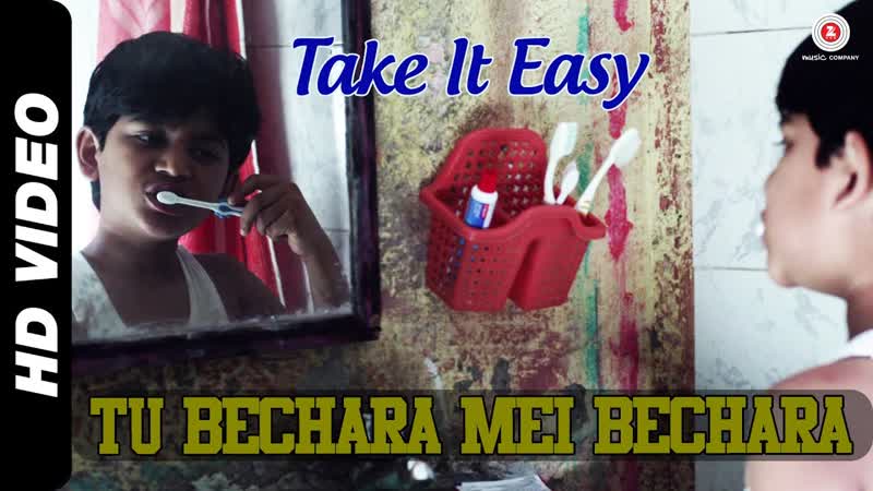Tu Bechara Mein Bechara Official Video, Take It Easy, Raj Zutshi Anang