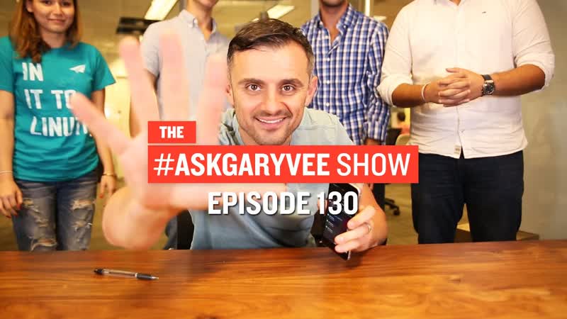 Ask Gary Vee Episode 130: Vayner Media Interns Ask Me