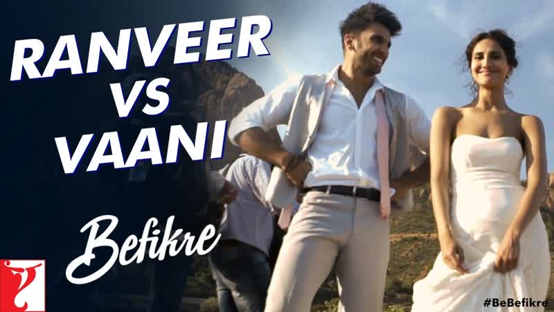 Ranveer vs Vaani, Behind The Scenes, Befikre, Ranveer Singh, Vaani