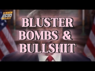 Bluster, Bombs, and Bullshit