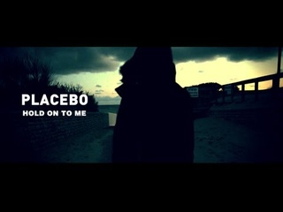PLACEBO - Hold on to me