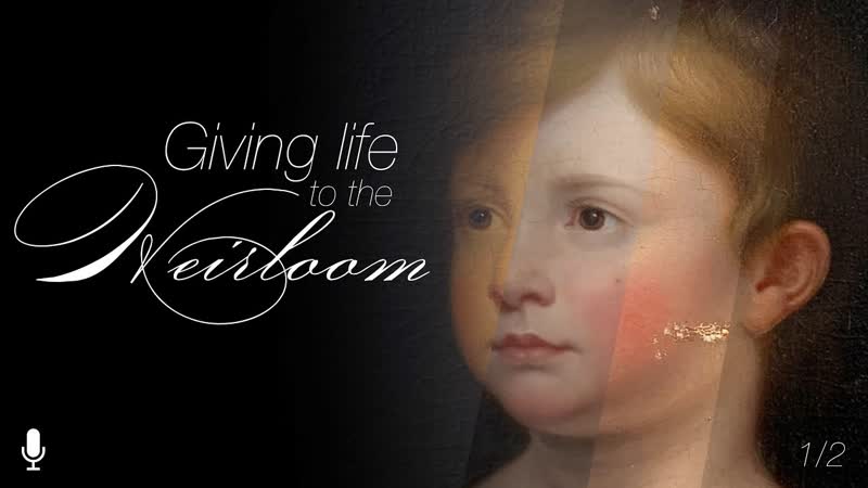 Giving Life to the Heirloom Part 1 of