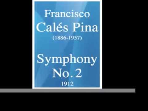Francisco Calés Pina (1886 1957) : Symphony No. 2 (1912) MUST