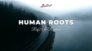 Raf21 & Raphah - Human Roots atmospheric ambient drone