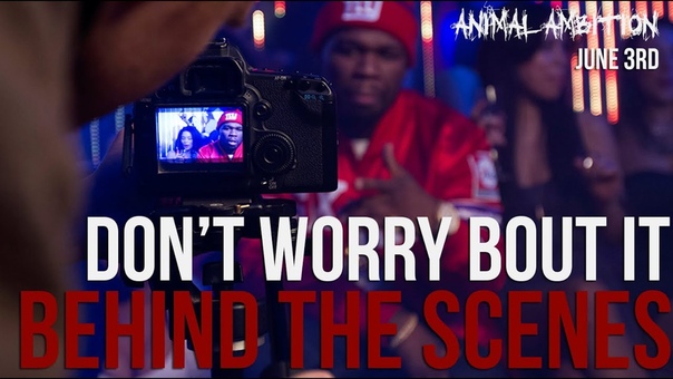 Behind The Scenes: Dont Worry Bout It 50