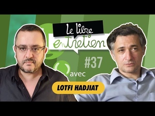 Le Libre Entretien #37 avec Lotfi Hadjiat : “Le chef-d’œuvre de Satan““