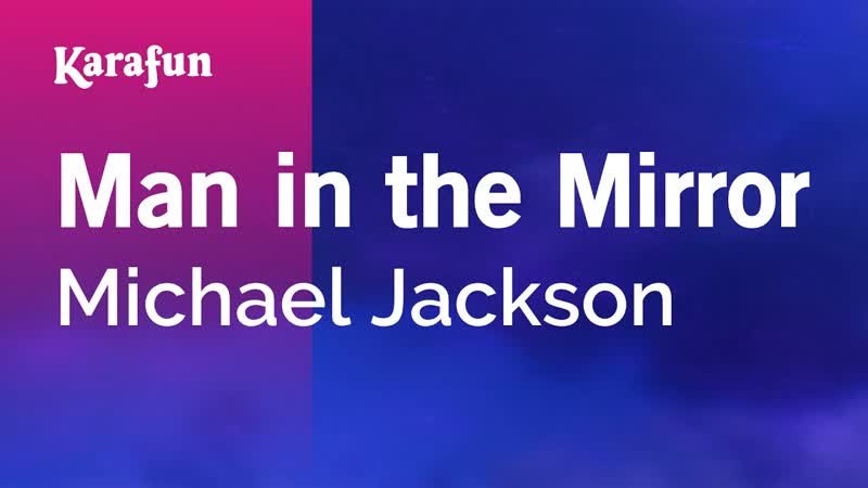 Man in the Mirror Michael Jackson, Karaoke Version, Kara