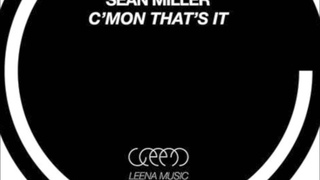 Sean Miller - C'mon That's It (Original Mix) /// Leena Music 2011