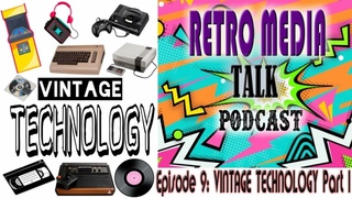 VINTAGE TECHNOLOGY Part 1 : Episode #9 | Retro Media Talk | Podcast