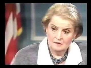 Madeleine Albright  - The deaths of 500,000 Iraqi children was worth it.
