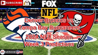 Denver Broncos vs. Tampa Bay Buccaneers | 2024 NFL Season Week 3 | Predictions Madden NFL 25