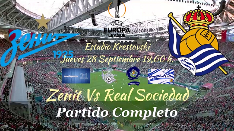 Zenit Real Sociedad ( Partido Completo) Grupo L Europa