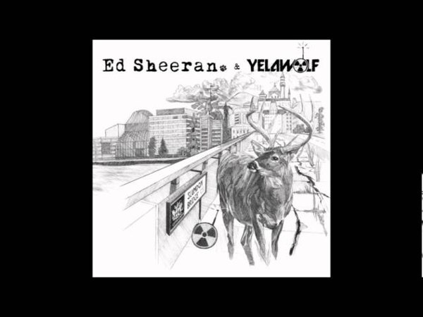 ED Sheeran Yelawolf You Dont Know ( For Fucks