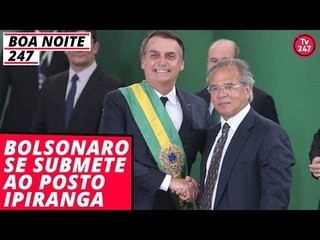 Boa Noite 247 () - Bolsonaro se submete ao Posto Ipiranga