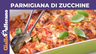 PARMIGIANA DI ZUCCHINE AL FORNO