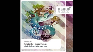Luka Sambe - Rozaball (Charlie May Remix) [Mesmeric]