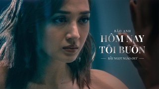 Hm Nay Ti Bun (OST By Ngt Ngo) - Bo Anh | Official Music Video