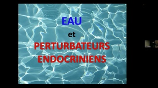 Mr Yann Olivaux : Eau et perturbateurs endocriniens