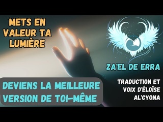 🕊️ Comment devenir la meilleure version de toi-même et renforcer ta lumière ? ~ Za’el de Erra