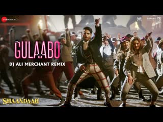 Gulaabo - Dj Ali Merchant Remix | Shahid Kapoor & Alia Bhatt | Shandaar