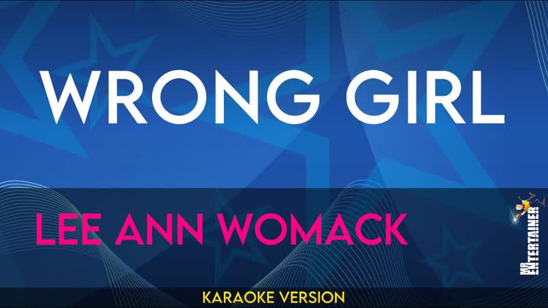 Wrong Girl Lee Ann Womack (