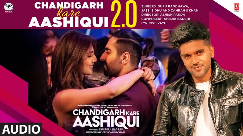 Chandigarh Kare Aashiqui 2. 0 Audio, Guru Randhawa, Jassi S, Zahrah, Tanishk, Ashish, Bhushan