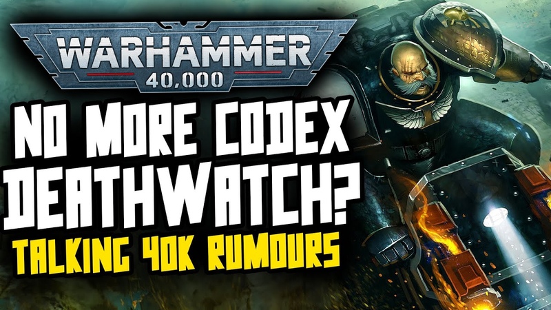 NO MORE CODEX DEATHWATCH Talking 40 K