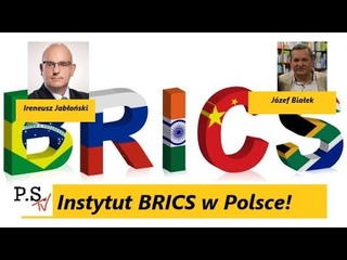 Instytut BRICS wchodzi do Polski! Czy zatrzyma wpywy USA i Niemiec J. Biaek i I. Jaboski