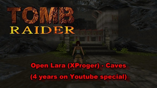 Open Lara ( XProger) Caves (4 years on Youtube