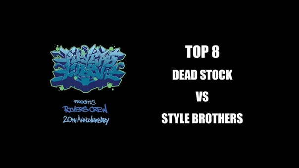 Top8, Dead Stock VS Style Brothers Rivers Crew 20th Anniversary, LB PIX x