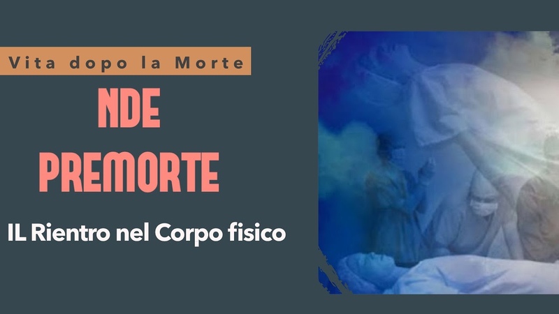 NDE, premorte, le fasi di rientro nel