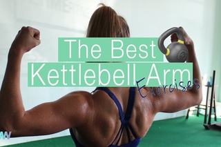 Best Kettlebell Arm Exercises