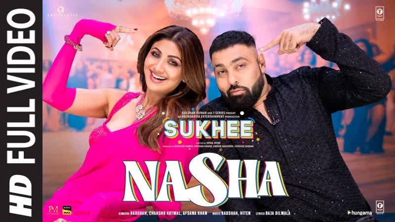 Nasha ( Full Video), Sukhee, Shilpa Shetty, Kusha Kapila, Badshah, Chakshu Kotwal, Afsana