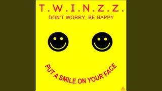 Twinzz - Put A Smile on Your Face