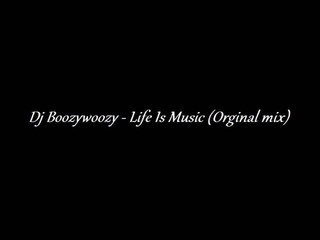 Dj Boozywoozy - Life Is Music (Orginal mix)