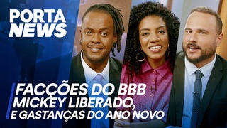 PORTA NEWS: FACES DO BBB, MICKEY LIBERADO E GASTANAS DO ANO NOVO