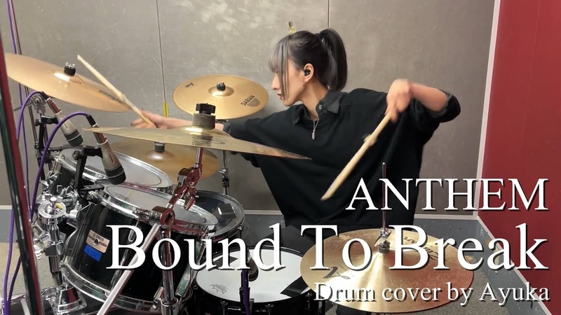 Bound To Break ( Live ver. ) , Anthem, Drum